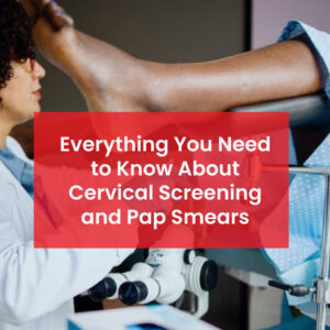 Cervical Screening and Pap Smear